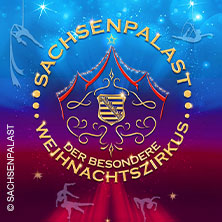 SACHSENPALAST - Der besondere Zirkus: Aktionstag: Zwickauer Weihnachtszirkus 05.01.2027 Zwickauer Weihnachtszirkus